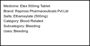 Information about Etex 500mg Tablet (Brand: Rapross Pharmaceuticals Pvt Ltd) - Uses: Bleeding
