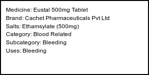 Information about Eustal 500mg Tablet (Brand: Cachet Pharmaceuticals Pvt Ltd) - Uses: Bleeding