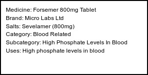 Information about Forsemer 800mg Tablet (Brand: Micro Labs Ltd) - Uses: High phosphate levels in blood
