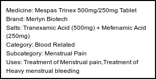 Information about Mespas Trinex 500mg/250mg Tablet (Brand: Merlyn Biotech) - Uses: Treatment of Menstrual pain,Treatment of Heavy menstrual bleeding