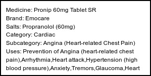 Information about Pronip 60mg Tablet SR (Brand: Emocare) - Uses: Prevention of Angina (heart-related chest pain),Arrhythmia,Heart attack,Hypertension (high blood pressure),Anxiety,Tremors,Glaucoma,Heart Failure,Migraine,Prevention of migraine,Treatment of Pheochromocytoma
