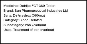 Information about Defrijet FCT 360 Tablet (Brand: Sun Pharmaceutical Industries Ltd) - Uses: Treatment of Iron overload