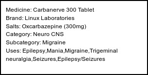 Information about Carbanerve 300 Tablet (Brand: Linux Laboratories) - Uses: Epilepsy,Mania,Migraine,Trigeminal neuralgia,Seizures,Epilepsy/Seizures
