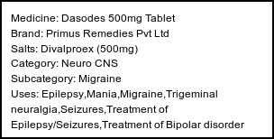 Information about Dasodes 500mg Tablet (Brand: Primus Remedies Pvt Ltd) - Uses: Epilepsy,Mania,Migraine,Trigeminal neuralgia,Seizures,Treatment of Epilepsy/Seizures,Treatment of Bipolar disorder