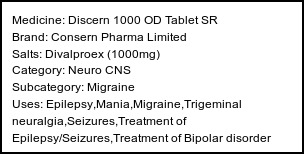 Information about Discern 1000 OD Tablet SR (Brand: Consern Pharma Limited) - Uses: Epilepsy,Mania,Migraine,Trigeminal neuralgia,Seizures,Treatment of Epilepsy/Seizures,Treatment of Bipolar disorder