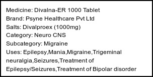 Information about Divalna-ER 1000 Tablet (Brand: Psyne Healthcare Pvt Ltd) - Uses: Epilepsy,Mania,Migraine,Trigeminal neuralgia,Seizures,Treatment of Epilepsy/Seizures,Treatment of Bipolar disorder