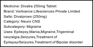 Information about Divatra 250mg Tablet (Brand: Verbiance Lifesciences Private Limited) - Uses: Epilepsy,Mania,Migraine,Trigeminal neuralgia,Seizures,Treatment of Epilepsy/Seizures,Treatment of Bipolar disorder