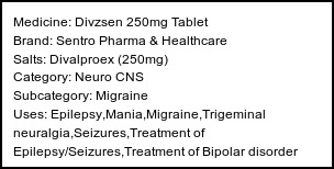 Information about Divzsen 250mg Tablet (Brand: Sentro Pharma & Healthcare) - Uses: Epilepsy,Mania,Migraine,Trigeminal neuralgia,Seizures,Treatment of Epilepsy/Seizures,Treatment of Bipolar disorder