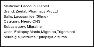 Information about Lacool 50 Tablet (Brand: Zeelab Pharmacy Pvt Ltd) - Uses: Epilepsy,Mania,Migraine,Trigeminal neuralgia,Seizures,Epilepsy/Seizures
