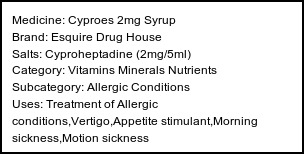 Information about Cyproes 2mg Syrup (Brand: Esquire Drug House) - Uses: Treatment of Allergic conditions,Vertigo,Appetite stimulant,Morning sickness,Motion sickness