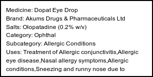 Information about Dopat Eye Drop (Brand: Akums Drugs & Pharmaceuticals Ltd) - Uses: Treatment of Allergic conjunctivitis,Allergic eye disease,Nasal allergy symptoms,Allergic conditions,Sneezing and runny nose due to allergies,Allergic skin conditions