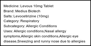 Information about Levous 10mg Tablet (Brand: Medius Biotech) - Uses: Allergic conditions,Nasal allergy symptoms,Allergic skin conditions,Allergic eye disease,Sneezing and runny nose due to allergies