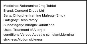 Information about Rolaramine 2mg Tablet (Brand: Concord Drugs Ltd) - Uses: Treatment of Allergic conditions,Vertigo,Appetite stimulant,Morning sickness,Motion sickness