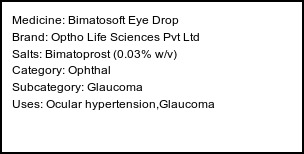 Information about Bimatosoft Eye Drop (Brand: Optho Life Sciences Pvt Ltd) - Uses: Ocular hypertension,Glaucoma