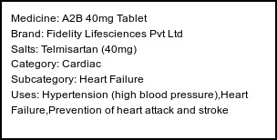 Information about A2B 40mg Tablet (Brand: Fidelity Lifesciences Pvt Ltd) - Uses: Hypertension (high blood pressure),Heart Failure,Prevention of heart attack and stroke