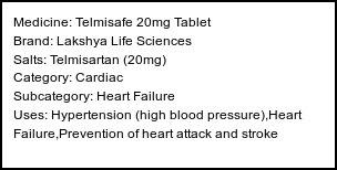 Information about Telmisafe 20mg Tablet (Brand: Lakshya Life Sciences) - Uses: Hypertension (high blood pressure),Heart Failure,Prevention of heart attack and stroke