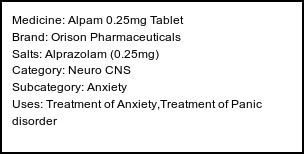 Information about Alpam 0.25mg Tablet (Brand: Saga Laboratories) - Uses: Treatment of Anxiety,Treatment of Panic disorder
