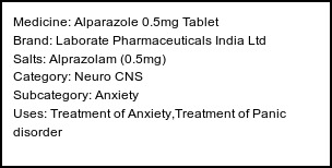 Information about Alparazole 0.5mg Tablet (Brand: Laborate Pharmaceuticals India Ltd) - Uses: Treatment of Anxiety,Treatment of Panic disorder