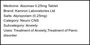 Information about Alzomax 0.25mg Tablet (Brand: Kamron Laboratories Ltd) - Uses: Treatment of Anxiety,Treatment of Panic disorder