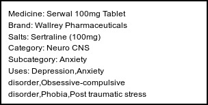 Information about Serwal 100mg Tablet (Brand: Wallrey Pharmaceuticals) - Uses: Depression,Anxiety disorder,Obsessive-compulsive disorder,Phobia,Post traumatic stress disorder,Treatment of Panic disorder,Treatment of Premenstrual dysphoric disorder,Treatment of Anxiety,Treatment of Premenstrual syndrome (PMS)