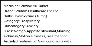 Information about Vrizine 10 Tablet (Brand: Vridam Healthcare Pvt Ltd) - Uses: Vertigo,Appetite stimulant,Morning sickness,Motion sickness,Treatment of Anxiety,Treatment of Skin conditions with inflammation & itching