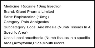 Information about Rocaine 10mg Injection (Brand: Gland Pharma Limited) - Uses: Local anesthesia (Numb tissues in a specific area),Arrhythmia,Piles,Mouth ulcers