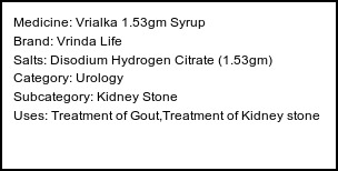 Information about Vrialka 1.53gm Syrup (Brand: Vrinda Life) - Uses: Treatment of Gout,Treatment of Kidney stone