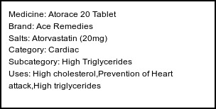 Information about Atorace 20 Tablet (Brand: Ace Remedies) - Uses: High cholesterol,Prevention of Heart attack,High triglycerides