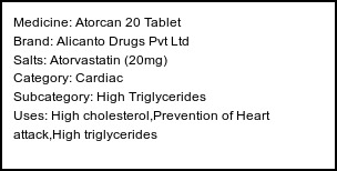 Information about Atorcan 20 Tablet (Brand: Alicanto Drugs Pvt Ltd) - Uses: High cholesterol,Prevention of Heart attack,High triglycerides