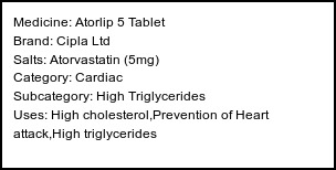 Information about Atorlip 5 Tablet (Brand: Cipla Ltd) - Uses: High cholesterol,Prevention of Heart attack,High triglycerides