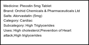Information about Pleostin 5mg Tablet (Brand: Orchid Chemicals & Pharmaceuticals Ltd) - Uses: High cholesterol,Prevention of Heart attack,High triglycerides