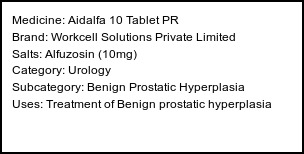 Information about Aidalfa 10 Tablet PR (Brand: Workcell Solutions Private Limited) - Uses: Treatment of Benign prostatic hyperplasia
