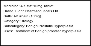 Information about Alfustat 10mg Tablet (Brand: Elder Pharmaceuticals Ltd) - Uses: Treatment of Benign prostatic hyperplasia