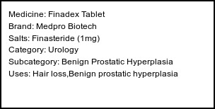 Information about Finadex Tablet (Brand: Medpro Biotech) - Uses: Hair loss,Benign prostatic hyperplasia