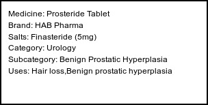 Information about Prosteride Tablet (Brand: HAB Pharma) - Uses: Hair loss,Benign prostatic hyperplasia