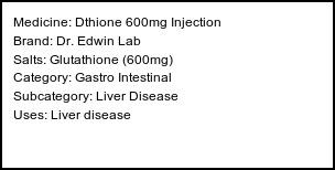 Information about Dthione 600mg Injection (Brand: Dr. Edwin Lab) - Uses: Liver disease