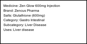 Information about Zen Glow 600mg Injection (Brand: Zencus Pharma) - Uses: Liver disease