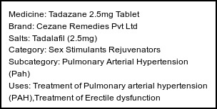 Information about Tadazane 2.5mg Tablet (Brand: Cezane Remedies Pvt Ltd) - Uses: Treatment of Pulmonary arterial hypertension (PAH),Treatment of Erectile dysfunction