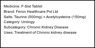 Information about F-Sist Tablet (Brand: Feron Healthcare Pvt Ltd) - Uses: Treatment of Chronic kidney disease