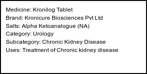 Information about Kronilog Tablet (Brand: Kronicure Biosciences Pvt Ltd) - Uses: Treatment of Chronic kidney disease