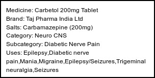 Information about Carbetol 200mg Tablet (Brand: Taj Pharma India Ltd) - Uses: Epilepsy,Diabetic nerve pain,Mania,Migraine,Epilepsy/Seizures,Trigeminal neuralgia,Seizures