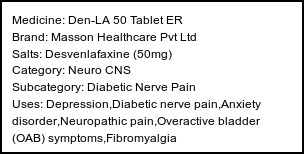 Information about Den-LA 50 Tablet ER (Brand: Masson Healthcare Pvt Ltd) - Uses: Depression,Diabetic nerve pain,Anxiety disorder,Neuropathic pain,Overactive bladder (OAB) symptoms,Fibromyalgia