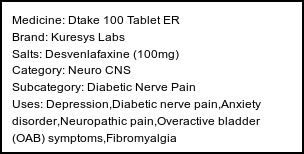 Information about Dtake 100 Tablet ER (Brand: Kuresys Labs) - Uses: Depression,Diabetic nerve pain,Anxiety disorder,Neuropathic pain,Overactive bladder (OAB) symptoms,Fibromyalgia
