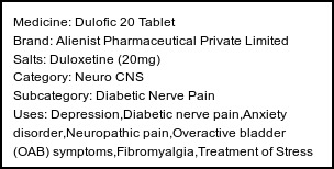 Information about Dulofic 20 Tablet (Brand: Alienist Pharmaceutical Private Limited) - Uses: Depression,Diabetic nerve pain,Anxiety disorder,Neuropathic pain,Overactive bladder (OAB) symptoms,Fibromyalgia,Treatment of Stress urinary incontinence