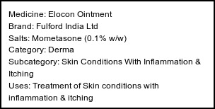Information about Elocon Ointment (Brand: Fulford India Ltd) - Uses: Treatment of Skin conditions with inflammation & itching
