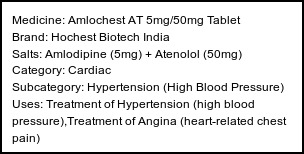 Information about Amlochest AT 5mg/50mg Tablet (Brand: Hochest Biotech India) - Uses: Treatment of Hypertension (high blood pressure),Treatment of Angina (heart-related chest pain)