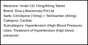 Information about Vintel CD 10mg/40mg Tablet (Brand: Dios Lifesciences Pvt Ltd) - Uses: Treatment of Hypertension (high blood pressure)