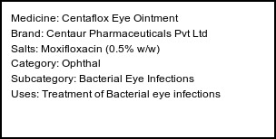 Information about Centaflox Eye Ointment (Brand: Centaur Pharmaceuticals Pvt Ltd) - Uses: Treatment of Bacterial eye infections
