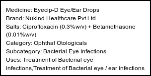 Information about Eyecip-D Eye/Ear Drops (Brand: Nukind Healthcare Pvt Ltd) - Uses: Treatment of Bacterial eye infections,Treatment of Bacterial eye / ear infections