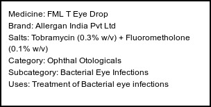 Information about FML T Eye Drop (Brand: Allergan India Pvt Ltd) - Uses: Treatment of Bacterial eye infections